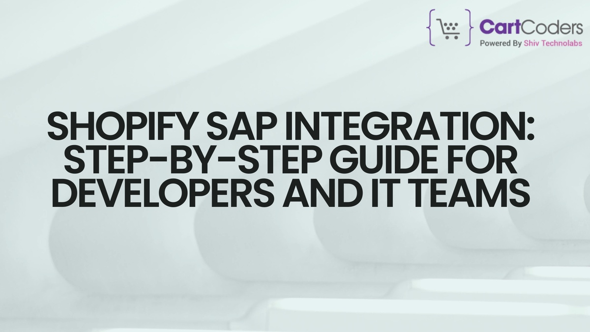 Shopify SAP Integration: Step-by-Step Guide for Developers and IT Teams