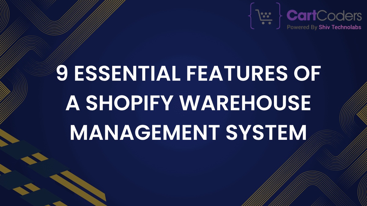 9 Essential Features of a Shopify Warehouse Management System