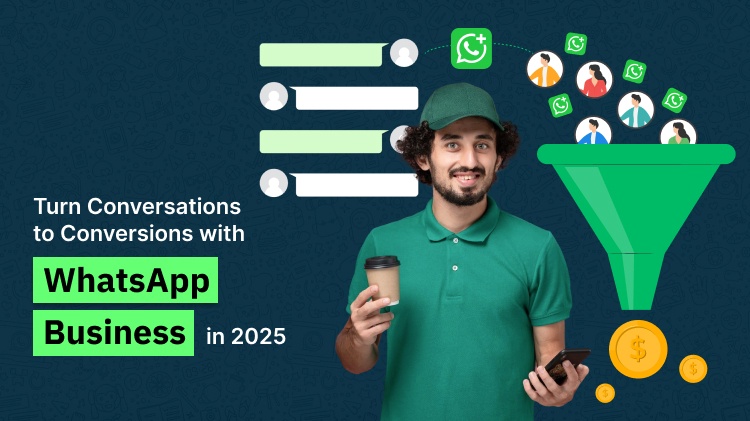 Turn Conversations to Conversions with WhatsApp Business in 2025