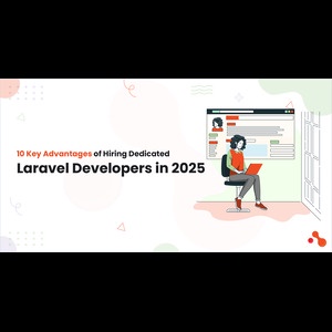 10 Key Advantages of Hiring Dedicated Laravel Developers in 2025