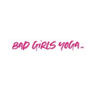 Bad Girls Yoga