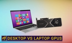 Desktop vs. Laptop GPUs Explained