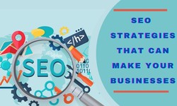 SEO Strategies That Can Make Your Businesses