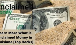 Learn More What is Unclaimed Money in Louisiana [Top Hacks]