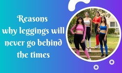 Reasons why leggings will never go behind the times