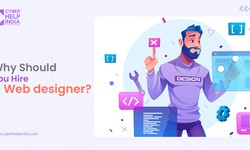 Why Should You Hire A Web designer?