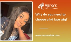 Why do you need to choose a hd lace wig?