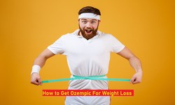 How to Get Ozempic For Weight Loss