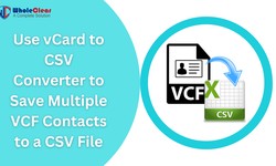 How to Use vCard to CSV Converter to Save Multiple VCF Contacts to a CSV File?