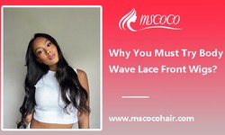 Why You Must Try Body Wave Lace Front Wigs?