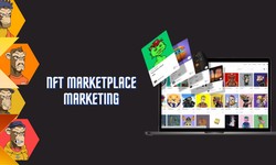 NFT Marketplace Marketing: Strategies to Promote Your NFTs and Reach Your Target Audience