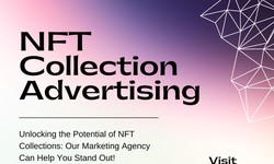 The Rise of NFT Collections: A Guide to NFT Collection Marketing For Your Artwork