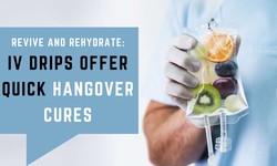 Revive and Rehydrate: IV Drips Offer Quick Hangover Cures
