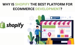 Why is Shopify the Best Platform for Ecommerce Development?