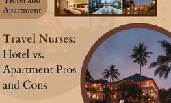 The Pros and Cons of Staying in a Hotel vs. an Apartment for Travel Nurses