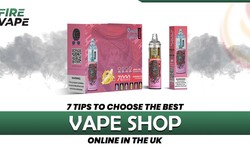 7 Tips To Choose The Best Vape Shop Online In The UK