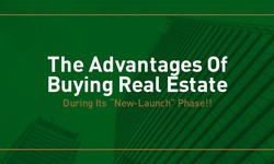 The Advantages Of Buying Real Estate During Its “New-Launch” Phase!!
