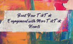 Boost Your TikTok Engagement with More TikTok Hearts