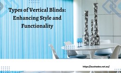 Types of Vertical Blinds: Enhancing Style and Functionality