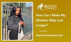 How Can I Make My Glueless Wigs Last Longer?