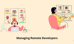 Managing Remote Developers: Communication, Collaboration, and Team Dynamics