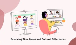 Balancing Time Zones and Cultural Differences: Effective Strategies for Global Remote Teams