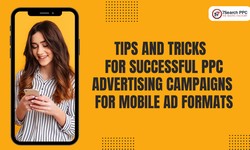 Tips and Tricks for Successful PPC Advertising Campaigns for Mobile Ad Formats