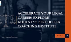Accelerate Your Legal Career: Explore Kolkata's Best DU LLB Coaching Institute