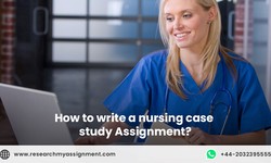 How to Write A Nursing Case Study Assignment?