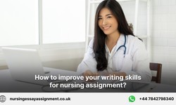 How to improve your writing skills for nursing assignment?