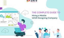 The Complete Guide to Hiring a Mobile UI/UX Designing Company