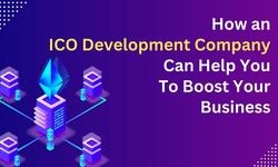How an ICO Development Company Can Helps You To Boost Your Business?
