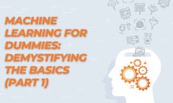 Machine Learning for Dummies: Demystifying the Basics (Part 1)