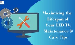 Maximizing the Lifespan of Your LED TV: Maintenance and Care Tips