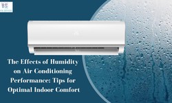 The Effects of Humidity on Air Conditioning Performance: Tips for Optimal Indoor Comfort