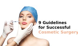 9 Guidelines for Successful Cosmetic Surgery