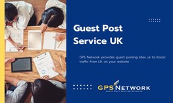 Get the Most Out of Your Guest Posting with Guest Post Service UK
