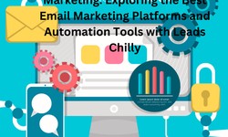 Unleashing Success in Email Marketing: Exploring the Best Email Marketing Platforms and Automation Tools with Leads Chilly