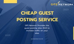 Get More Customers with Cheap Guest Posting Service