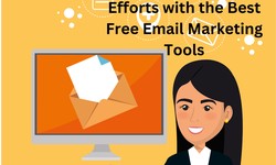 Supercharge Your Email Marketing Efforts with the Best Free Email Marketing Tools
