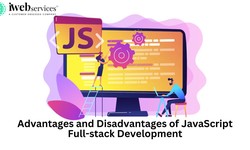 Advantages and Disadvantages of JavaScript Full-stack Development