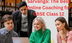 Achieve Academic Excellence with Sarvanga: The Best Online Coaching for CBSE Class 12