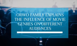Orwo Family Explains The Influence of Movie Genres on Different Audiences