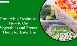 Preserving Freshness: How to Cut Vegetables and Freeze Them for Later Use