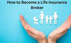 How to Become a Life Insurance Broker