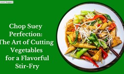 Chop Suey Perfection: The Art of Cutting Vegetables for a Flavourful Stir-Fry