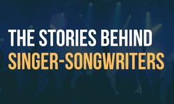 The Stories Behind Singer Songwriters