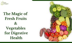 A Happy Belly Diet: The Magic of Fresh Fruits and Vegetables for Digestive Health