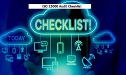 What Are the Main Advantages of Implementing ISO 22000 By Using a Checklist?