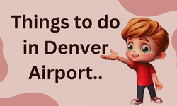 Unlocking the Rich Tapestry of Experiences: Unveiling Things to Do at Denver Airport